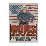 12" x 17" Tin Sign - Guns Are Not The Problem