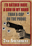 12" x 17" Tin Sign - I'd Rather Have a Gun